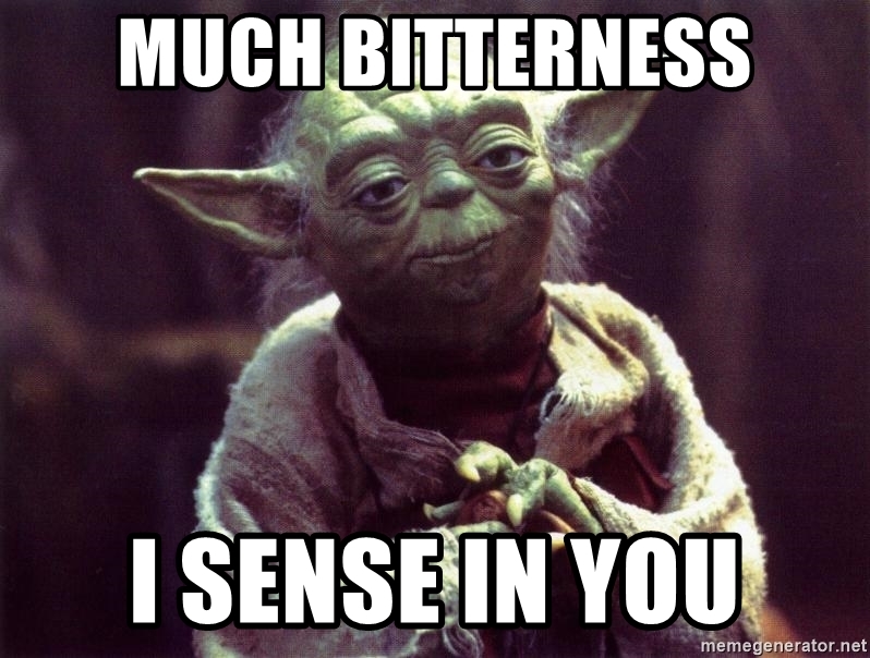 much-bitterness-i-sense-in-you.jpg