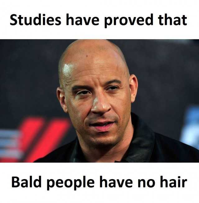 studies-have-proved-that-bald-people-have-no-hair-DFKOp.jpg